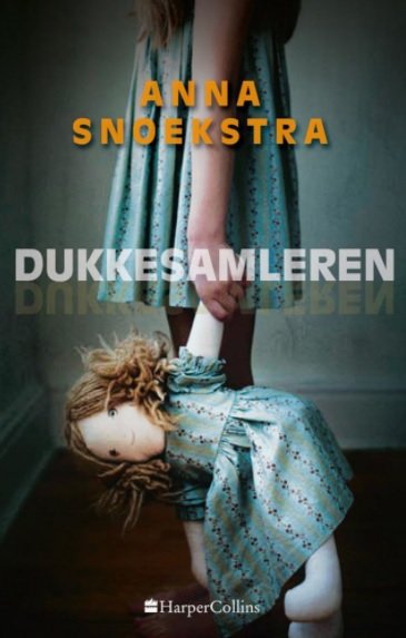 Cover for Anna Snoekstra · Dukkesamleren (Gebundesens Buch) [1. Ausgabe] (2018)
