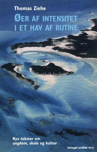 Cover for Thomas Ziehe · Øer af intensitet i et hav af rutine (Sewn Spine Book) [1st edition] (2004)