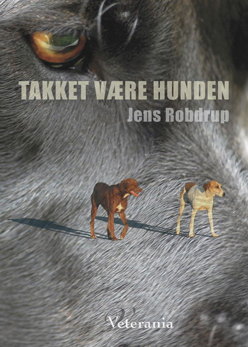 Cover for Jens Robdrup · Takket være hunden (Bound Book) [1º edição] [Indbundet] (2013)