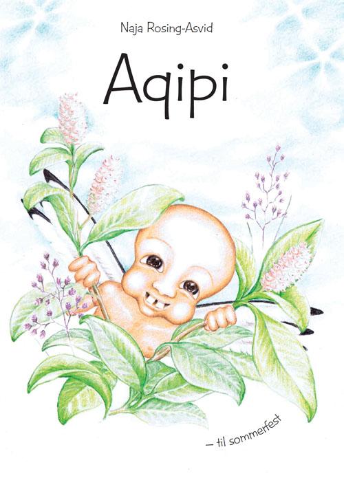 Cover for Naja Rosing-Asvid · Aqipi: Aqipi - til sommerfest (Gebundesens Buch) [1. Ausgabe] [Indbundet] (2014)