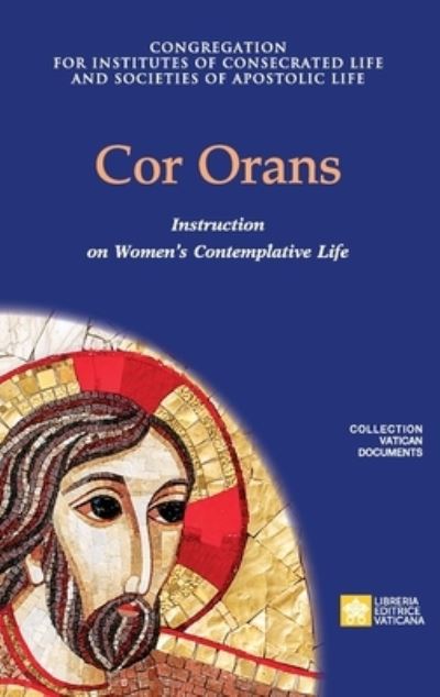 Cover for Congregation for Religious · Cor Orans. Instruction on the Implementation of the Apostolic Constitution Vultum Dei quaerere on Women's Contemplative Life (Paperback Book) (2021)