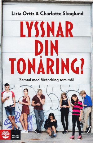 Cover for Charlotte Skoglund Liria Ortiz · Lyssnar din tonåring? : samtal med förändring som mål (Paperback Book) (2017)