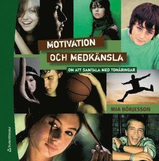 Cover for Börjesson Mia · Motivation och medkänsla : om att samtala med tonåringar (2.uppl.) (Innbunden bok) (2012)