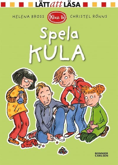 Cover for Helena Bross · Klass 1 B: Spela kula (ePUB) (2017)