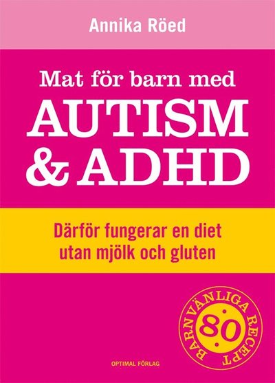 Cover for Annika Röed · Hälsa och Livsstil: Mat för barn med autism och ADHD : därför fungerar en diet utan mjölk och gluten (Bound Book) (2012)