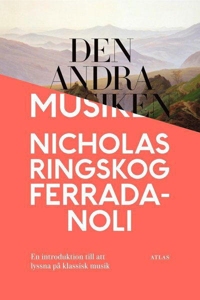 Nicholas Ringskog Ferrada-Noli · Den andra musiken : en introduktion till att lyssna på klassisk musik (Gebundesens Buch) (2017)