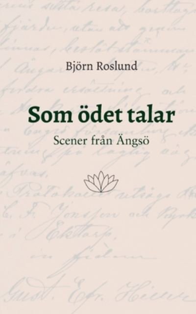 Som oedet talar: Scener fran AEngsoe - Bjoern Roslund - Books - Books on Demand - 9789178519491 - June 4, 2020