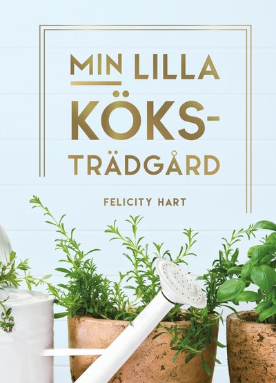 Cover for Felicity Hart · Min lilla köksträdgård (Hardcover Book) (2025)