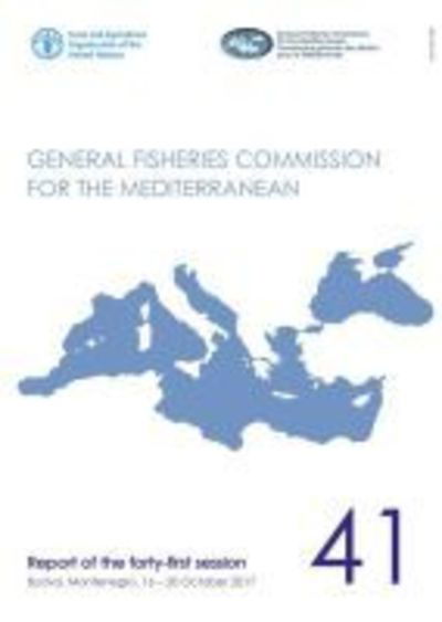 Cover for General Fisheries Commission for the Mediterranean · General Fisheries Commission for the Mediterranean: report of the fortieth session, Budva, Montenegro, 16-20 October 2017 - GFCM report (Paperback Book) (2018)