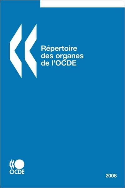 Cover for Oecd Organisation for Economic Co-operation and Develop · Répertoire Des Organes De L'ocde 2008 (Paperback Bog) [French edition] (2008)