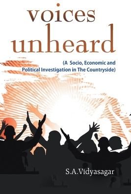 Cover for S a Vidyasagar · Voices Unheard (A Socio, Economic And Political Investigation In The Countryside) (Innbunden bok) (2014)