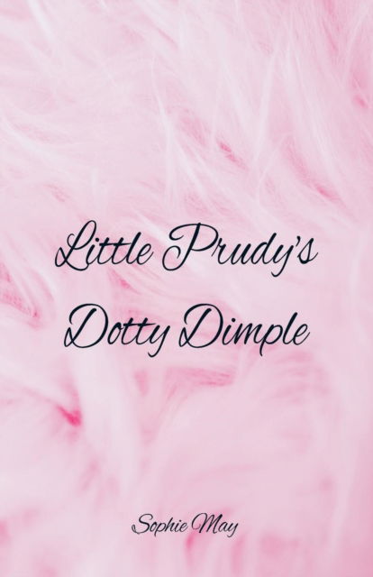 Cover for Sophie May · Little Prudy's Dotty Dimple (Paperback Book) (2018)