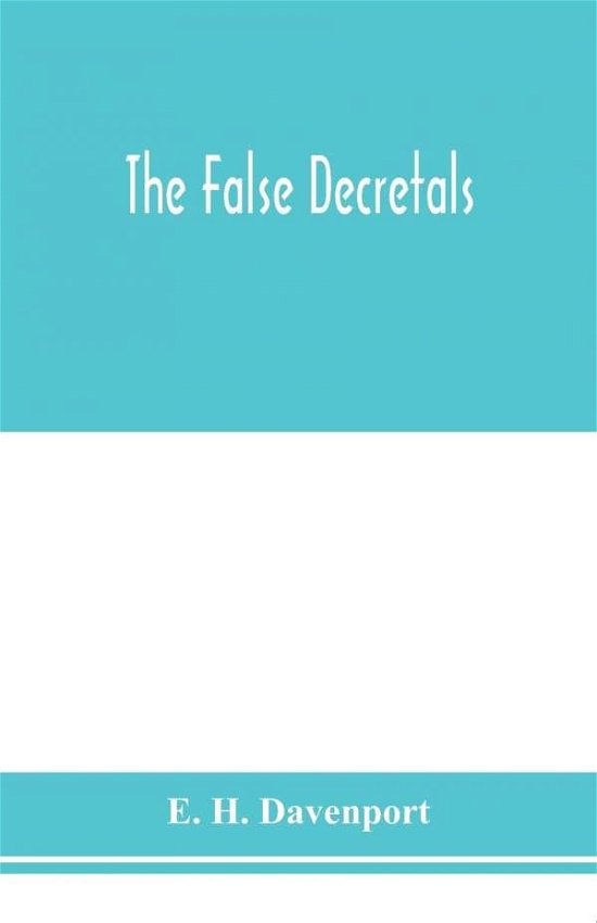 The False decretals - E H Davenport - Boeken - Alpha Edition - 9789353976491 - 29 januari 2020