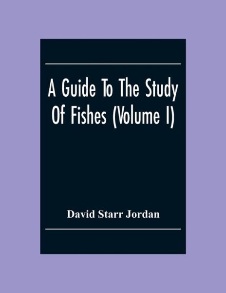 Cover for David Starr Jordan · A Guide To The Study Of Fishes (Volume I) (Paperback Book) (2020)