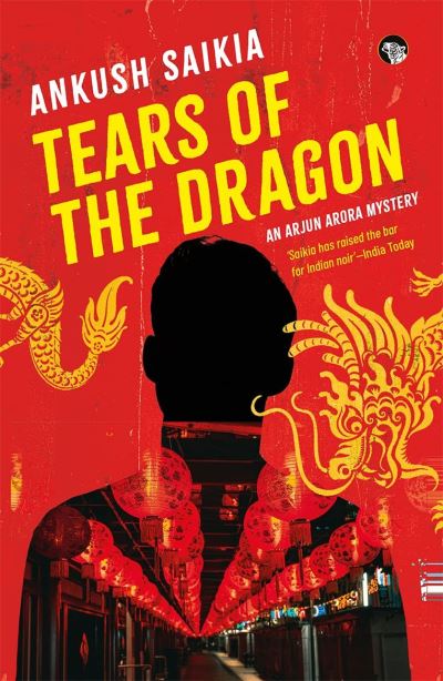 Cover for Ankush Saikia · Tears Of The Dragon: An Arjun Arora Mystery (Paperback Book) (2023)