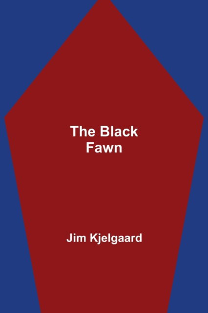 The Black Fawn - Jim Kjelgaard - Książki - Alpha Edition - 9789355112491 - 8 października 2021