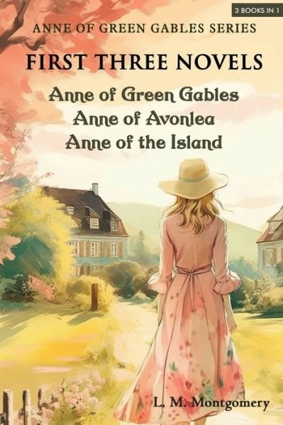 Cover for L M Montgomery · Anne of Green Gables Series-First Three Novels: Anne of Green Gables, Anne of Avonlea, Anne of the Island (Taschenbuch) (2023)