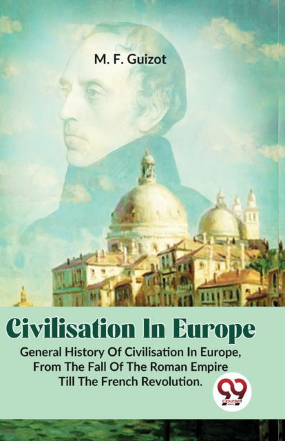 Cover for M. F. Guizot · Civilisation in Europe.General History of Civilisation in Europe,from the Fall of the Roman Empire Till the French Revolution (Paperback Book) (2023)