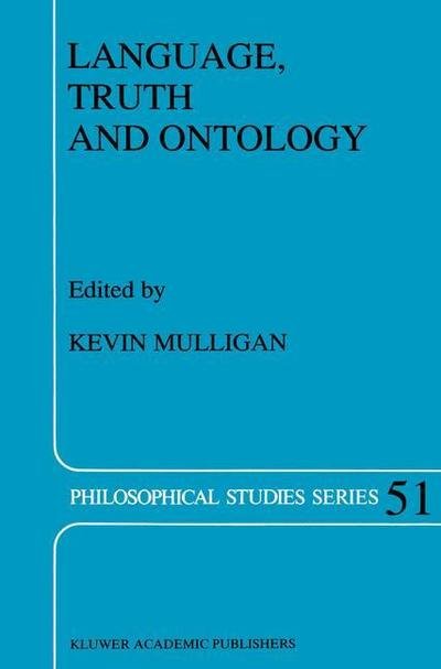 Cover for K Mulligan · Language, Truth and Ontology - Philosophical Studies Series (Paperback Bog) [Softcover reprint of the original 1st ed. 1992 edition] (2012)