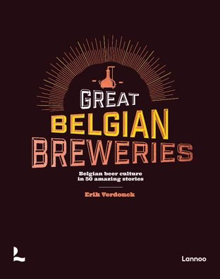 Brewers of Belgian Beer: Belgian Beer Culture in 50 Amazing Stories - Erik Verdonck - Livros - Lannoo Publishers - 9789401486491 - 19 de janeiro de 2023