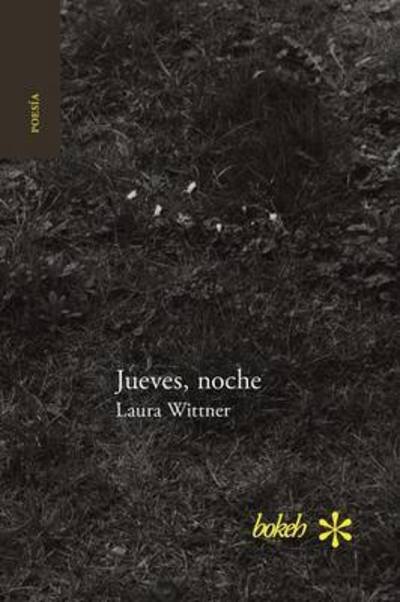 Cover for Laura Wittner · Jueves, noche. Antologia personal 1996-2016 (Taschenbuch) (2016)