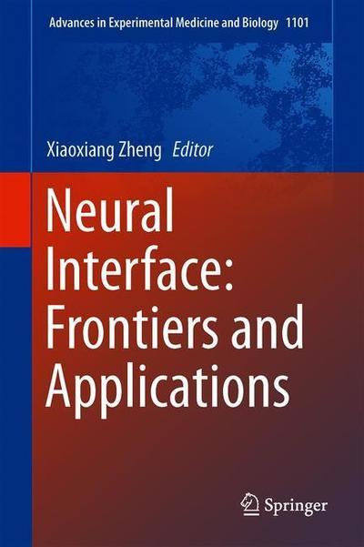 Cover for Zheng · Neural Interface Frontiers and Applications (Buch) [1st ed. 2019 edition] (2019)