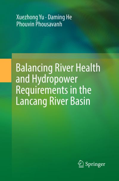 Cover for Xuezhong Yu · Balancing River Health and Hydropower Requirements in the Lancang River Basin (Paperback Book) [Softcover Reprint of the Original 1st 2019 edition] (2019)