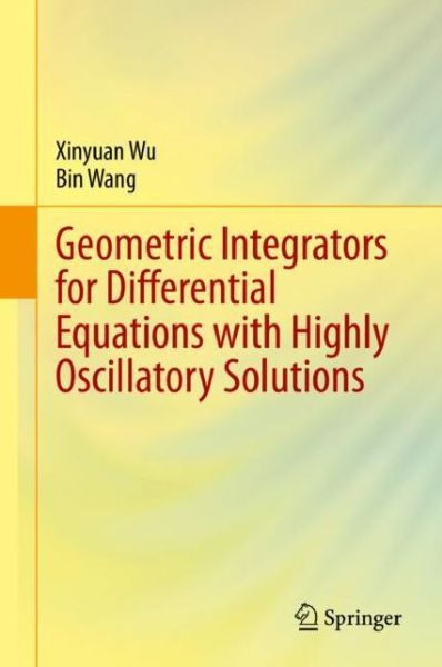 Cover for Xinyuan Wu · Geometric Integrators for Differential Equations with Highly Oscillatory Solutions (Paperback Book) [2021 edition] (2022)