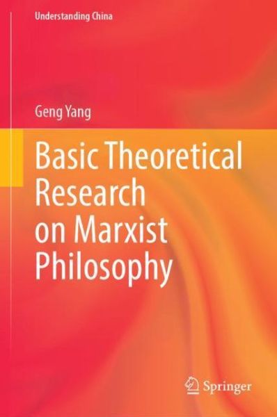 Cover for Geng Yang · Basic Theoretical Research on Marxist Philosophy - Understanding China (Hardcover Book) [1st ed. 2021 edition] (2021)