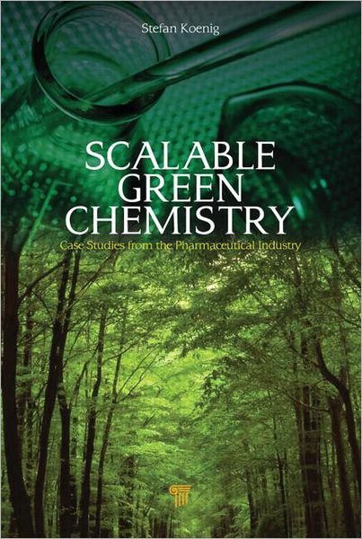 Cover for Scalable Green Chemistry: Case Studies from the Pharmaceutical Industry (Gebundenes Buch) (2013)