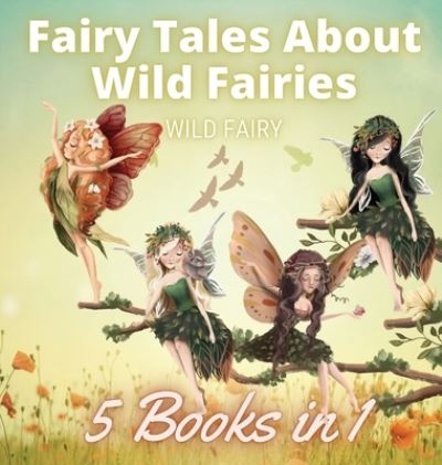 Cover for Wild Fairy · Fairy Tales About Wild Fairies (Gebundenes Buch) (2021)