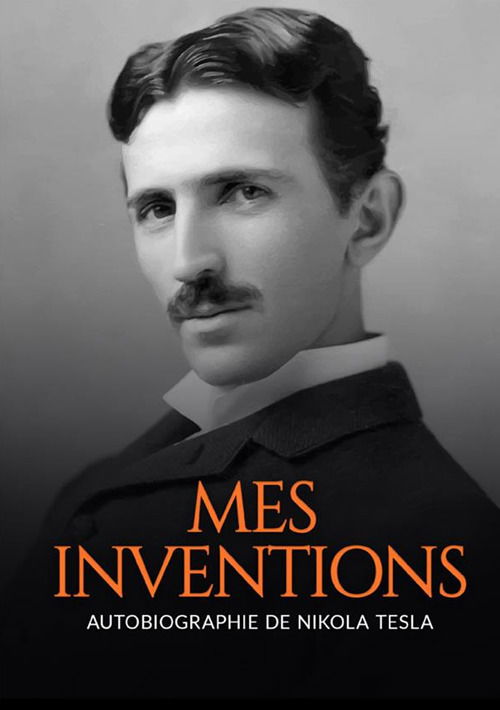 Mes Inventions. Autobiographie De Nikola Tesla - Nikola Tesla - Książki -  - 9791220808491 - 