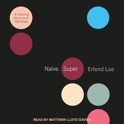 Naive. Super - Erlend Loe - Musik - TANTOR AUDIO - 9798200311491 - 18. september 2019