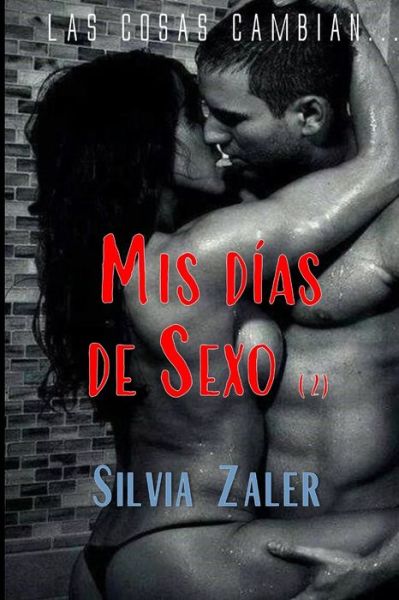 Cover for Silvia Zaler · Mis dias de sexo (2): Las cosas cambian... (Paperback Book) (2021)