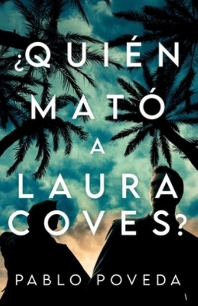 Cover for Pablo Poveda · ?Quien mato a Laura Coves?: Un frenetico thriller mediterraneo (Pocketbok) (2021)