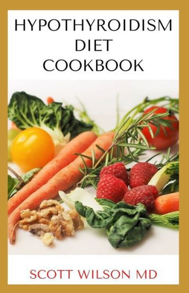 Cover for Scott Wilson · Hypotyroidsm Diet Cookbook (Paperback Bog) (2020)