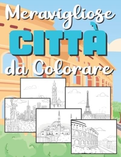 Citta Meravigliose da Colorare - Bee Art Press - Książki - Independently Published - 9798582868491 - 17 grudnia 2020
