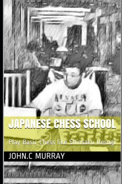 Japanese Chess School - John C Murray - Books - Independently Published - 9798592429491 - January 8, 2021