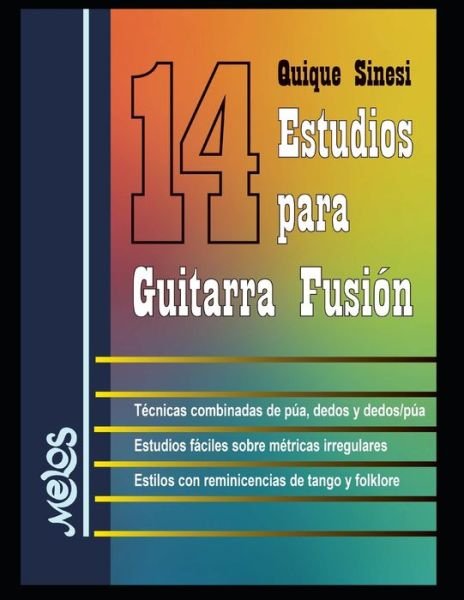 Cover for Quique Sinesi · Catorce (14) estudios para guitarra fusion: Tecnicas combinadas de pua, dedos y dedos / puas y mucho mas... (Paperback Bog) (2021)