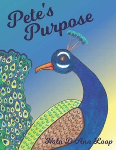 Cover for Nola d'Ann Loop · Pete's Purpose (Paperback Bog) (2020)