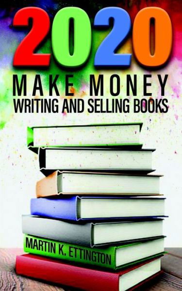 Cover for Martin K Ettington · 2020-Make Money Writing and Selling Books - Professional Coaching (Pocketbok) (2020)