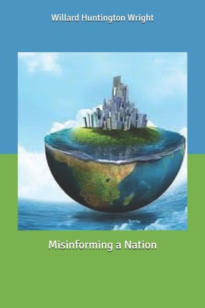 Cover for Willard Huntington Wright · Misinforming a Nation (Paperback Book) (2020)