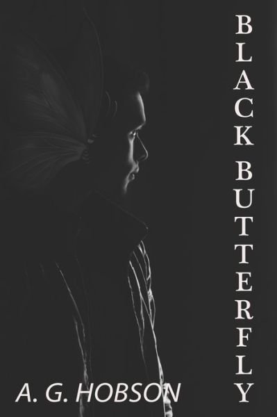 Black Butterfly - A G Hobson - Książki - Independently Published - 9798640603491 - 27 kwietnia 2020