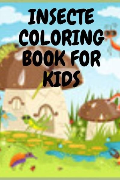 Insecte Coloring Book for Kids - Pious Man - Bøger - Independently Published - 9798645778491 - 14. maj 2020