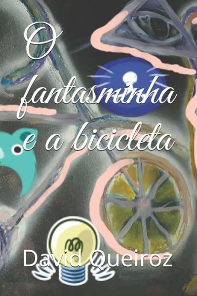 Cover for David Gomes Queiroz · O fantasminha e a bicicleta (Paperback Book) (2020)
