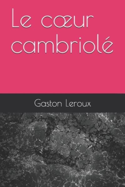 Cover for Gaston Leroux · Le coeur cambriole (Paperback Book) (2020)