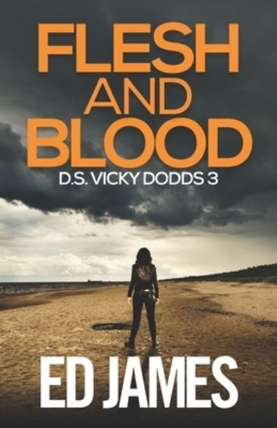 Cover for Ed James · Flesh and Blood - DS Vicky Dodds Scottish Crime Thrillers (Taschenbuch) (2020)