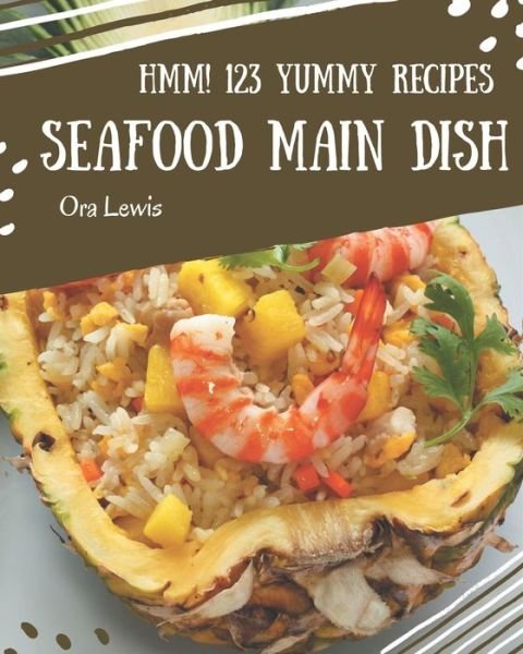 Cover for Ora Lewis · Hmm! 123 Yummy Seafood Main Dish Recipes (Taschenbuch) (2020)
