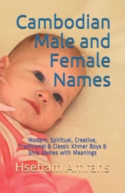 Cover for Hseham Amrahs · Cambodian Male and Female Names: Modern, Spiritual, Creative, Traditional &amp; Classic Khmer Boys &amp; Girls Names with Meanings (Paperback Book) (2021)