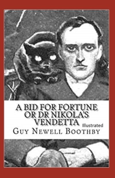 Bid for Fortune or Dr. Nikola's Vendetta Illustrated - Guy Boothby - Inne - Independently Published - 9798731345491 - 31 marca 2021